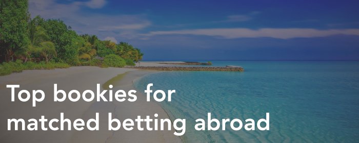 Matched betting abroad - top bookies
