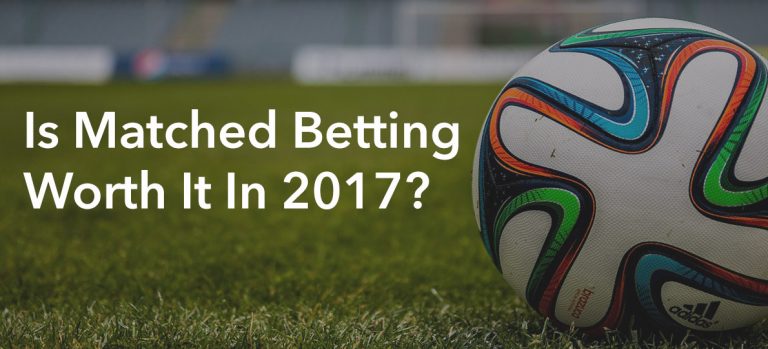is-matched-betting-worth-it-in-2017-the-sure-bettor