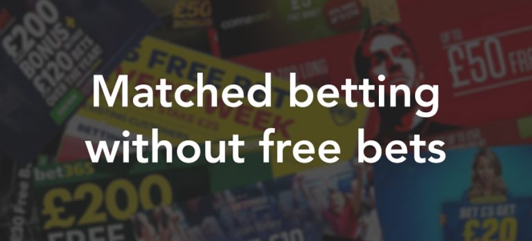 Matched betting without free bets