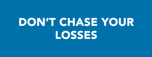 Don't chase losses