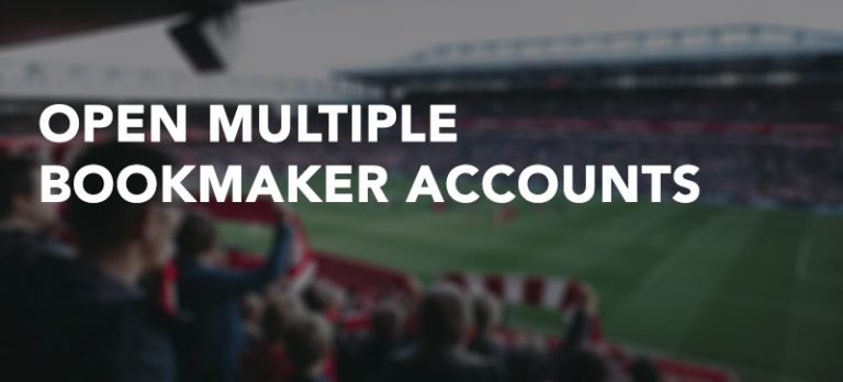 Open multiple bookmaker accounts